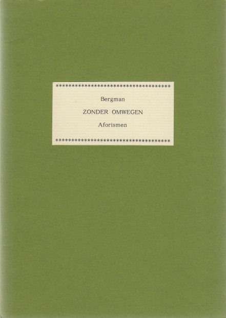 Bergman - Zonder omwegen. Aforismen.