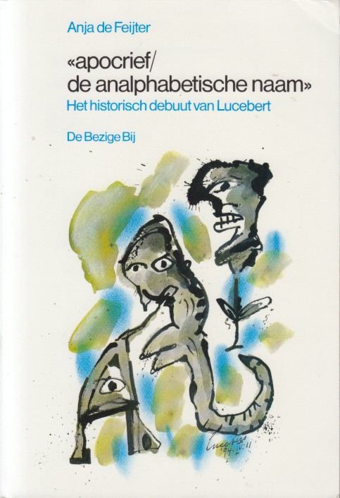 Feijter, Anja de - Apocrief/deanalphabetische naam. Het historisch debuut van Lucebert.