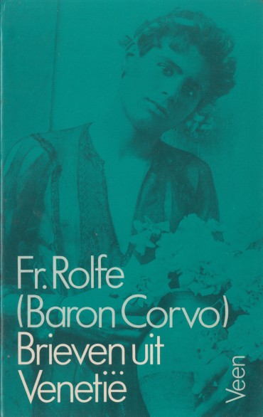 Rolfe (Baron Corvo), Frederick - Brieven uit Veneti.