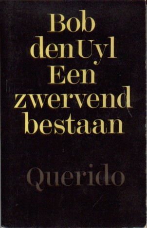 Uyl, Bob den - Een zwervend bestaan.