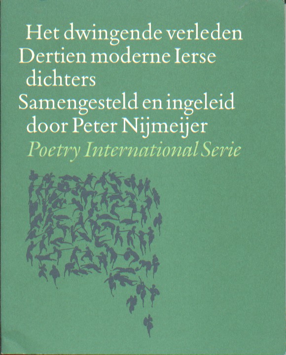 Nijmeijer (samenst. en inl.), Peter - Het dwingende verleden. Dertien moderne Ierse dichters.