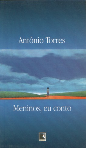 Torres, Antnio - Meninos, eu conto.