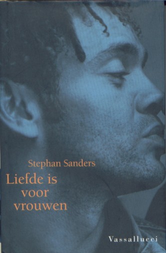 Sanders, Stephan - Liefde is voor vrouwen.