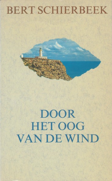 Schierbeek, Bert - Door het oog van de wind.