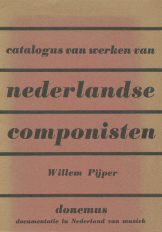 Pijper, Willem - Catalogus van werken van Nederlandse componisten. Willem Pijper.