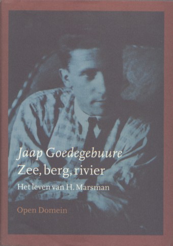 Goedegebuure, Jaap - Zee, berg, rivier. Het leven van H. Marsman.