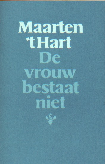 Hart, Maarten 't - De vrouw bestaat niet.
