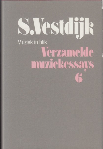 Vestdijk, Simon - Verzamelde muziekessays 6. Muziek in blik.