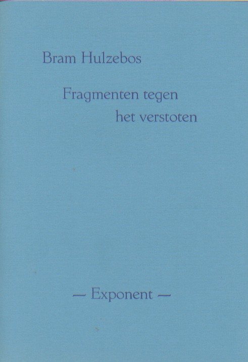 Hulzebos, Bram - Fragmenten tegen het verstoten.