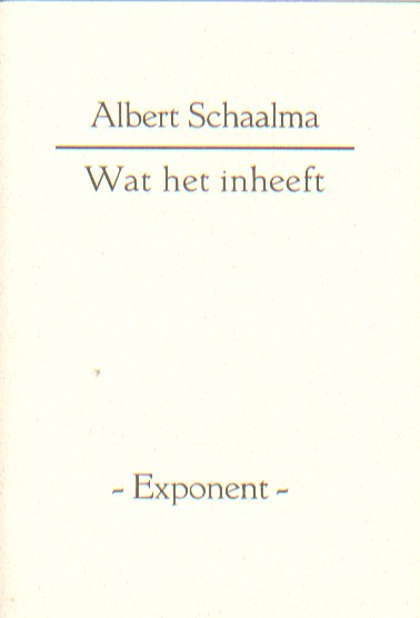 Schaalma, Albert - Wat het inheeft.