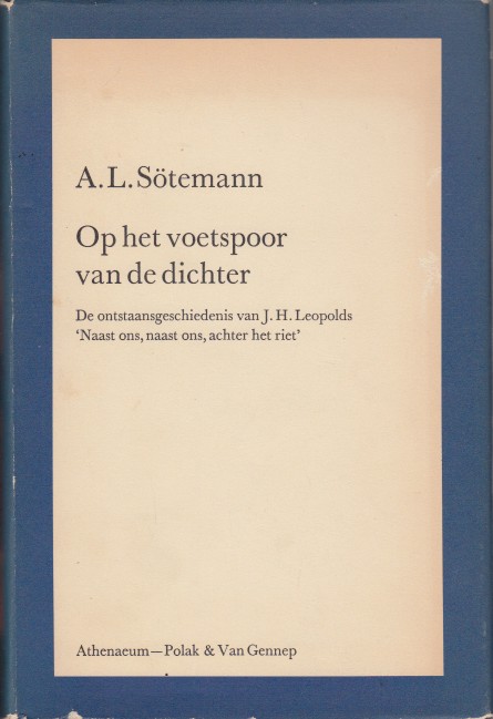 Stemann, A.L. - Op het voetspoor van de dichter. De ontstaansgeschiedenis van J.H. Leopolds 'Naast ons, naast ons, achter het riet'.