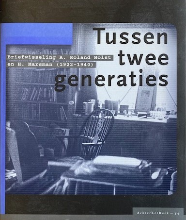 Roland Holst & H. Marsman, A. - Tussen twee generaties. Briefwisseling (1922-1940).