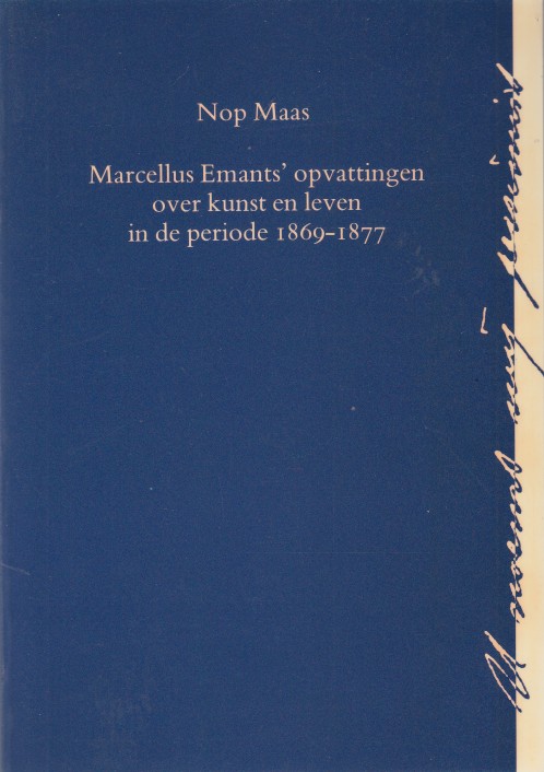 Maas, Nop - Marcellus Emants' opvattingen over kunst en leven in de periode 1869-1877.