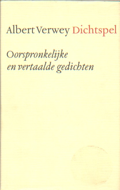 Verwey, Albert - Dichtspel. Oorspronkelijke en vertaalde gedichten.