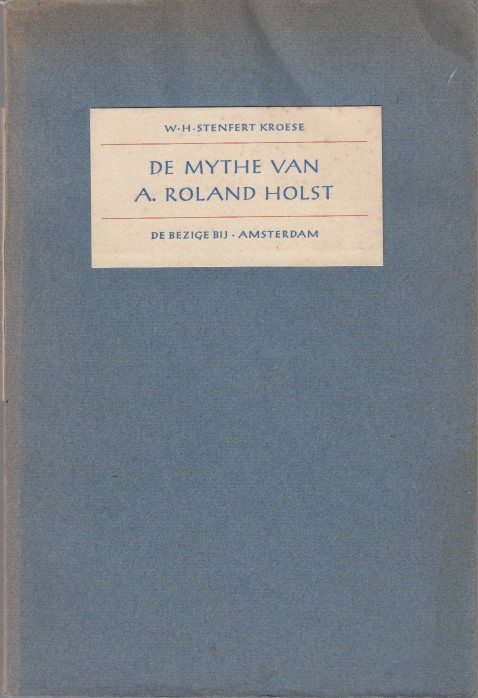 Stenfert Kroese, W.H. - De mythe van Roland Holst.