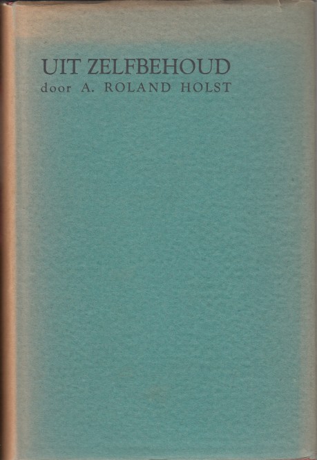 Roland Holst, A. - Uit zelfbehoud.