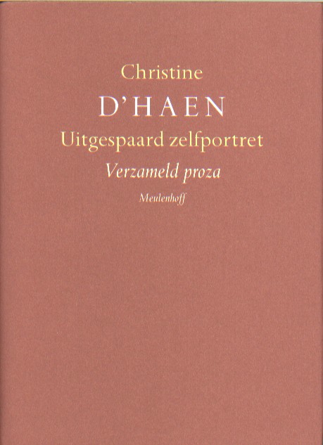 D'Haen, Christine - Uitgespaard zelfportret. Verzameld proza.