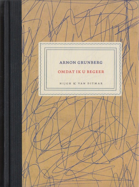 Grunberg, Arnon - Omdat ik u begeer. Brieven 2001-2007.