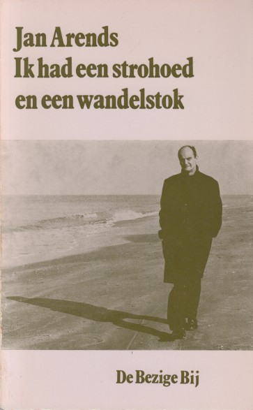Arends, Jan - Ik had een strohoed en een wandelstok.