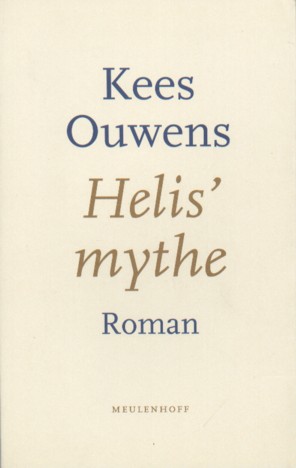 Ouwens, Kees - Helis' mythe. Roman.