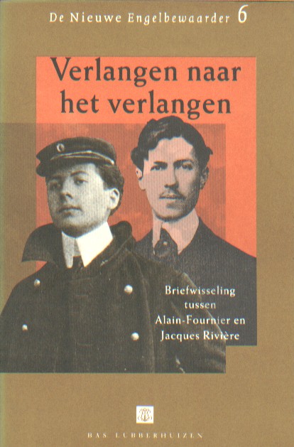 Alain-Fournier en Jacques Rivire - Verlangen naar het verlangen. Briefwisseling.
