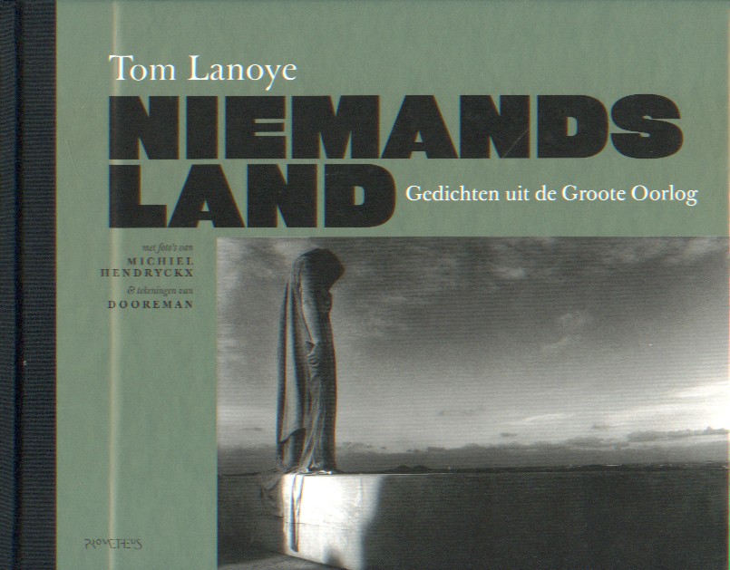 Lanoye, Tom - Niemands land. Gedichten uit de Groote Oorlog.