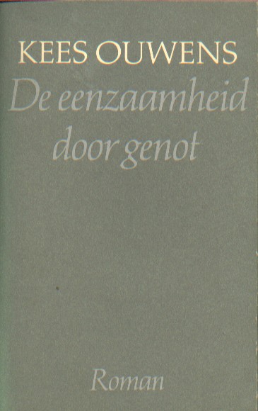 Ouwens, Kees - De eenzaamheid door genot.