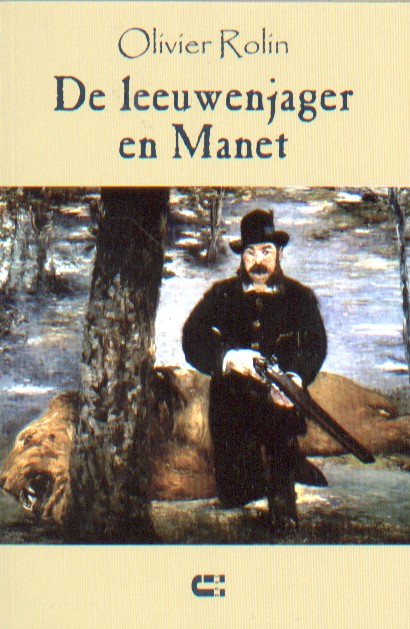 Rolin, Olivier - De leeuwenjager en Manet.