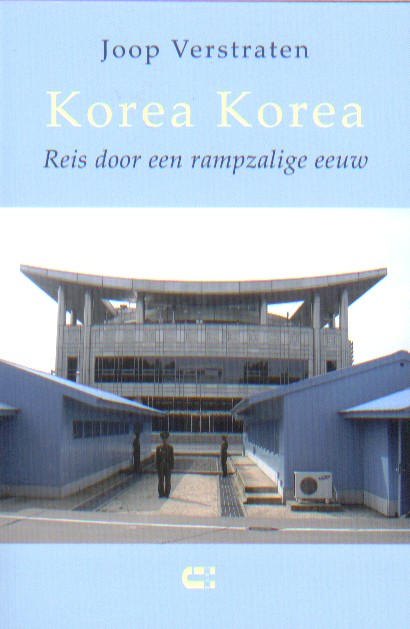 Verstraten, Joop - Korea, Korea. Reis door een rampzalige eeuw.