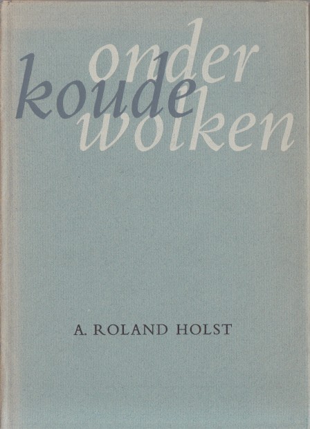 Roland Holst, A. - Onder koude wolken Gedichten.