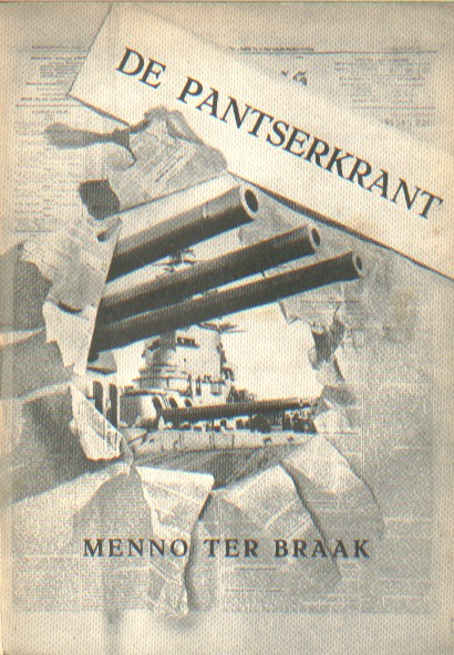 Braak, Menno ter - De pantserkrant. Een tragicomedie van wapens, schrijfmachines en idealen.
