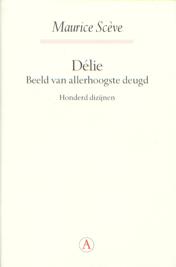 Scve, Maurice - Dlie. Beeld van allerhoogste deugd. Honderd dizijnen.