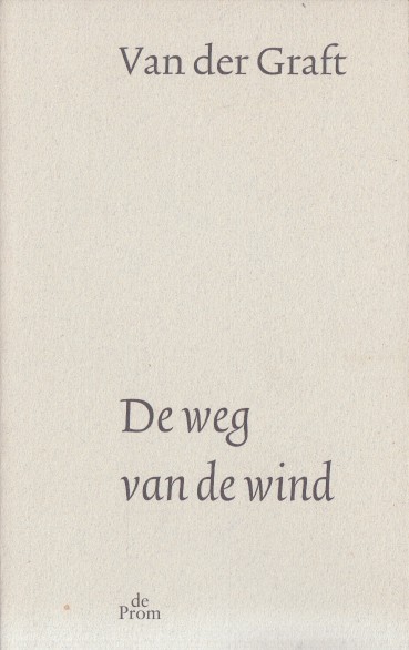 Graft, Guillaume van der - De weg van de wind. Gedichten korter dan een sonnet.
