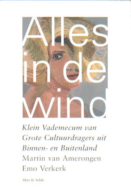 Amerongen, Martin van - Alles in de wind. Klein vademecum van grote cultuurdragers uit binnen- en buitenland.