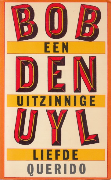 Uyl, Bob den - Een uitzinnige liefde.