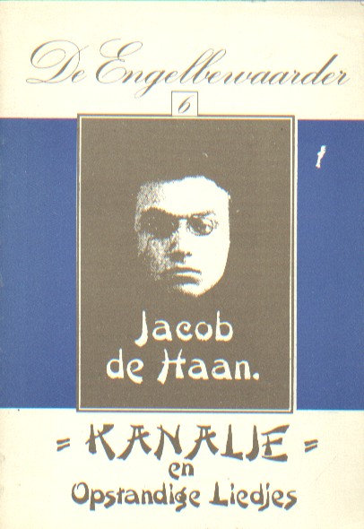 Haan, Jacob Isral de - Kanalje en Opstandige Liedjes.