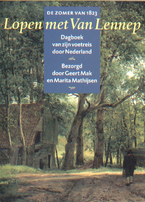 Mak & Marita Mathijsen, Geert - De zomer van 1823. Lopen met Van Lennep. Dagboek van zijn voetreis door Nederland.