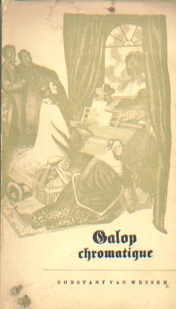 Wessem, Constant van - Galop chromatique. Roman van romantische tijden.