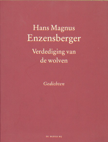 Enzensberger, Hans Magnus - Verdediging van de wolven. Een keuze uit de gedichten 1957-1999.