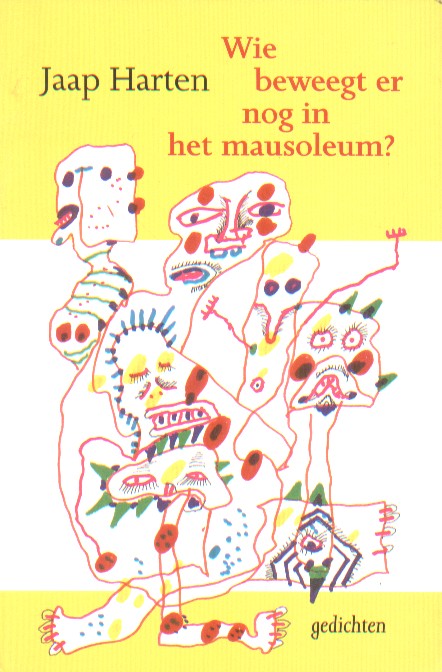 Harten, Jaap - Wie beweegt er nog in het mausoleum? Gedichten.