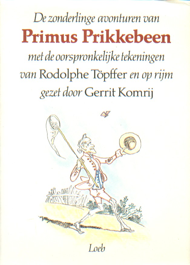 Tpffer, Rodolph - De zonderlinge avonturen van Primus Prikkebeen, met de oorspronkelijke tekeningen.