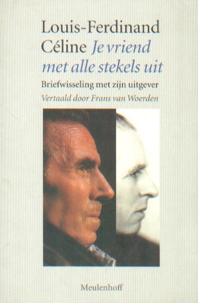 Cline, Louis-Ferdinand - Je vriend met alle stekels uit. Briefwisseling met zijn uitgever.