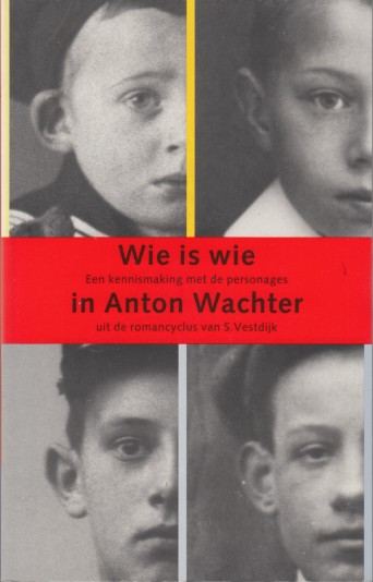 Pruis, Marja - Wie is wie in Anton Wachter. Een kennismaking met de personages uit de romancyclus van S. Vestdijk.