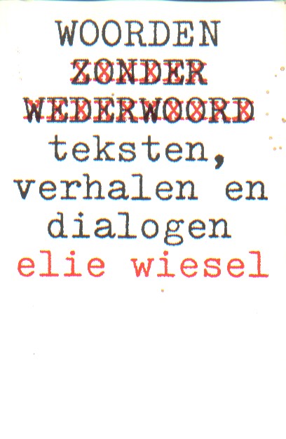Wiesel, Elie - Woorden zonder wederwoord.