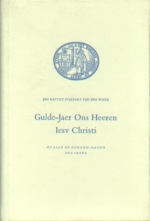 Stalpart van der Wiele, Jan Baprist - Gulde-jaer ons Heeren Iesu Christi.