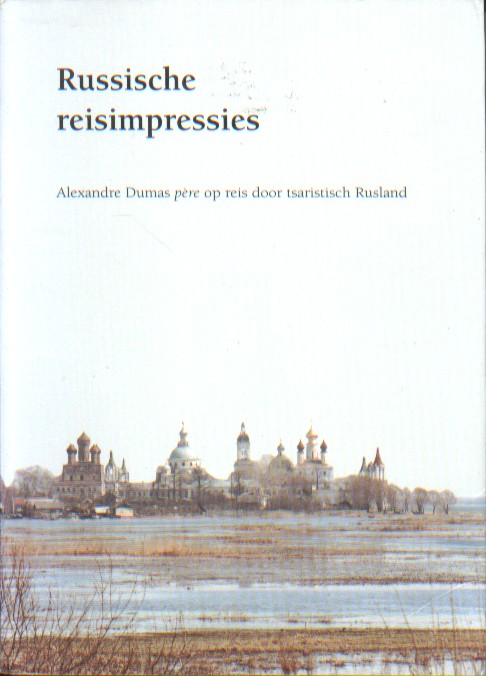 Dumas pre, Alexandre - Russische impressies. Alexandre Dumas pre op reis door tsaristisch Rusland.
