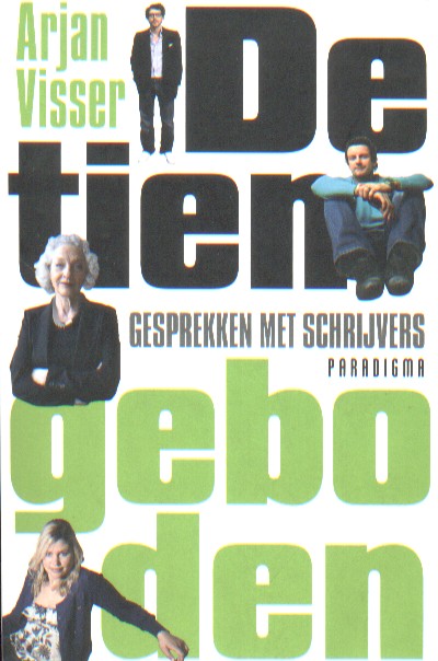 Visser, Arjan - De tien geboden - gesprekken met schrijvers.
