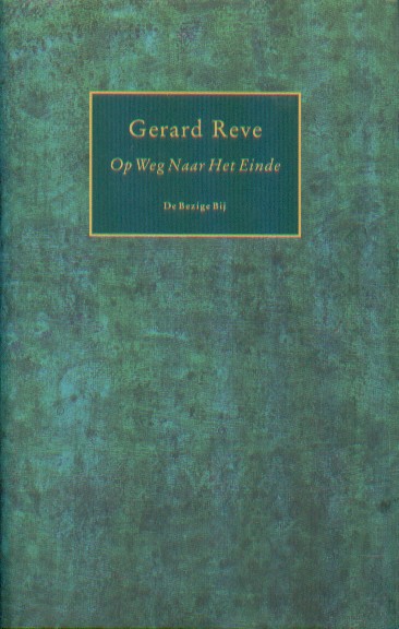 Reve, Gerard - Op weg naar het einde.