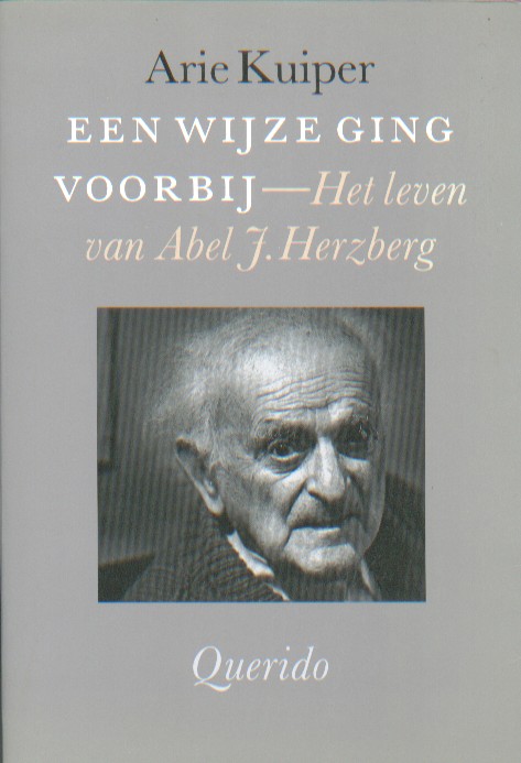 Kuiper, Arie - Een wijze ging voorbij. Het leven van Abel J. Herzberg.