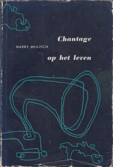 Mulisch, Harry - Chantage op het leven.